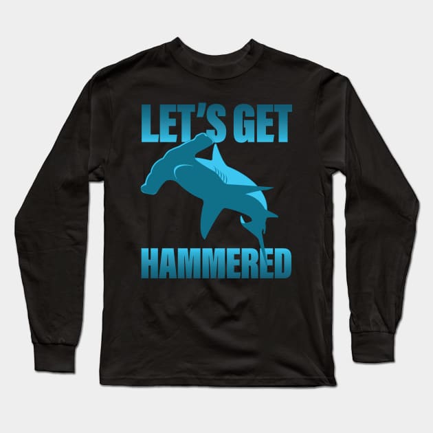 Let's Get Hammered - Hammerhead Shark Long Sleeve T-Shirt by Vector Deluxe